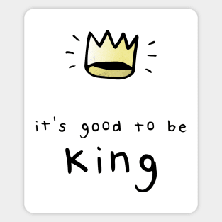 It's Good To Be King Sticker